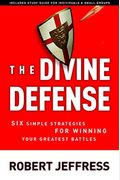 The Divine Defense: Six Simple Strategies For