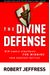 The Divine Defense: Six Simple Strategies For