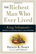 The Richest Man Who Ever Lived: King Solomon's Secrets To Success, Wealth, And Happiness