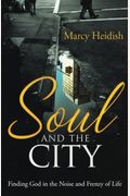 Soul And The City: Finding God In The Noise And Frenzy Of Life
