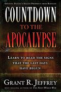 Countdown To The Apocalypse: Learn To Read The Signs That The Last Days Have Begun