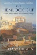 The Hemlock Cup: Socrates, Athens And The Search For The Good Life