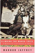 Climbing The Mango Trees: A Memoir Of A Childhood In India