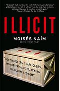 Illicit: How Smugglers, Traffickers, And Copycats Are Hijacking The Global Economy