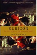 Rubicon: The Last Years Of The Roman Republic