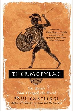 Thermopylae: The Battle That Changed The World Thermopylae: The Battle That Changed The World