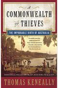 A Commonwealth Of Thieves: The Improbable Birth Of Australia