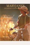 Maryjane's Ideabook, Cookbook, Lifebook: For The Farmgirl In All Of Us