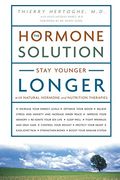 The Hormone Solution: Stay Younger Longer With Natural Hormone And Nutrition Therapies
