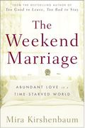 The Weekend Marriage: Abundant Love In A Time-Starved World