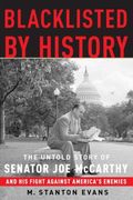 Blacklisted By History: The Untold Story Of Senator Joe Mccarthy And His Fight Against America's Enemies