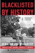 Blacklisted By History: The Untold Story Of Senator Joe Mccarthy And His Fight Against America's Enemies