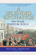 A Splendid Exchange: How Trade Shaped The World