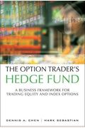The Option Trader's Hedge Fund: A Business Framework For Trading Equity And Index Options (Paperback)