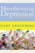 Manufacturing Depression: The Secret History Of A Modern Disease