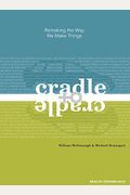 Cradle To Cradle: Remaking The Way We Make Things