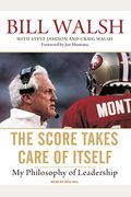 The Score Takes Care Of Itself: My Philosophy Of Leadership