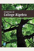 Essentials Of College Algebra Plus Mylab Math With Pearson Etext -- 24-Month Access Card Package [With Access Code]
