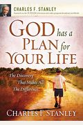 God Has A Plan For Your Life: The Discovery That Makes All The Difference