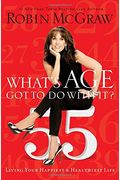 What's Age Got To Do With It?: Living Your Healthiest And Happiest Life