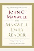 The Maxwell Daily Reader: 365 Days Of Insight To Develop The Leader Within You And Influence Those Around You