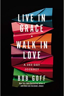 Live In Grace, Walk In Love: A 365-Day Journey Live In Grace, Walk In Love: A 365-Day Journey