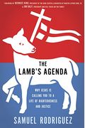 The Lamb's Agenda: Why Jesus Is Calling You To A Life Of Righteousness And Justice