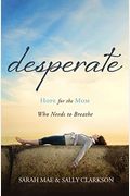Desperate: Hope For The Mom Who Needs To Breathe