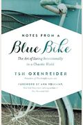 Notes From A Blue Bike: The Art Of Living Intentionally In A Chaotic World