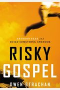 Risky Gospel: Abandon Fear And Build Something Awesome