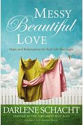 Messy Beautiful Love: Hope And Redemption For Real-Life Marriages