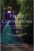 Fierce Convictions: The Extraordinary Life of Hannah More ?Poet, Reformer, Abolitionist