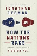 How The Nations Rage: Rethinking Faith And Politics In A Divided Age