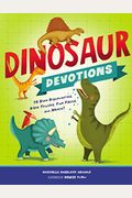 Dinosaur Devotions: 75 Dino Discoveries, Bible Truths, Fun Facts, And More!