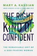 The Right Kind Of Confident: The Remarkable Grit Of A God-Fearing Woman