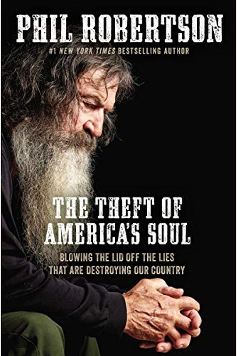 The Theft Of America's Soul: Blowing The Lid Off The Lies That Are Destroying Our Country