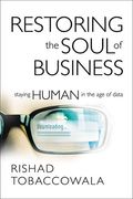 Restoring The Soul Of Business: Staying Human In The Age Of Data