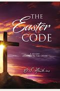 The Easter Code Booklet: A 40-Day Journey To The Cross