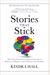Stories That Stick: How Storytelling Can Captivate Customers, Influence Audiences, And Transform Your Business