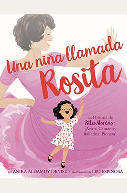 Una NiñA Llamada Rosita: La Historia De Rita Moreno: Iactriz, Cantante, Bailarina, Pionera! A Girl Named Rosita: The Story Of Rita Moreno: Acto Una NiñA Llamada Rosita: La Historia De Rita Moreno: Iactriz, Cantante, Bailarina, Pionera! A Girl Named Rosita: The Story Of Rita Moreno: Acto