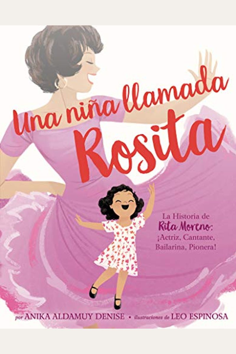 Una NiñA Llamada Rosita: La Historia De Rita Moreno: Iactriz, Cantante, Bailarina, Pionera! A Girl Named Rosita: The Story Of Rita Moreno: Acto