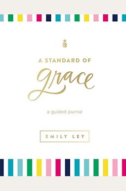A Standard Of Grace: Guided Journal A Standard Of Grace: Guided Journal