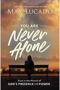 You Are Never Alone: Trust In The Miracle Of God's Presence And Power