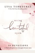 Seeing Beautiful Again: 50 Devotions to Find Redemption in Every Part of Your Story
