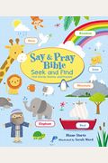 Say And Pray Bible Seek And Find: First Words, Stories, And Prayers