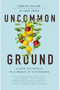 Uncommon Ground: Living Faithfully In A World Of Difference