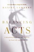 Balancing Acts: Unleashing The Power Of Creativity In Your Life And Work