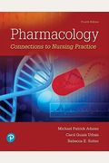 Pharmacology: Connections To Nursing Practice Plus New Mylab Nursing With Pearson Etext (24-Month Access) -- Access Card Package