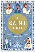 A Saint a Day: 365 True Stories of Faith and Heroism