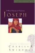 Joseph: A Man Of Integrity And Forgiveness: Profiles In Character From Charles R. Swindoll